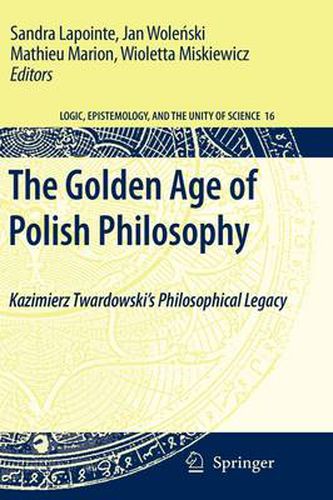 Cover image for The Golden Age of Polish Philosophy: Kazimierz Twardowski's Philosophical Legacy