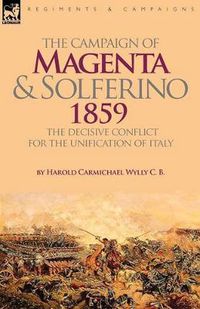 Cover image for The Campaign of Magenta and Solferino 1859: the Decisive Conflict for the Unification of Italy