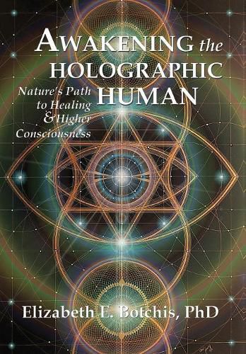 Cover image for Awakening the Holographic Human: Nature's Path to Healing and Higher Consciousness