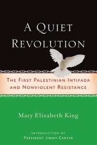 Cover image for A Quiet Revolution: The First Palestinian Intifada and Nonviolent Resistance