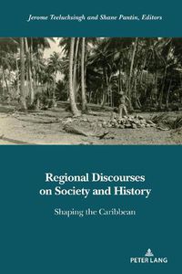 Cover image for Regional Discourses on Society and History: Shaping the Caribbean