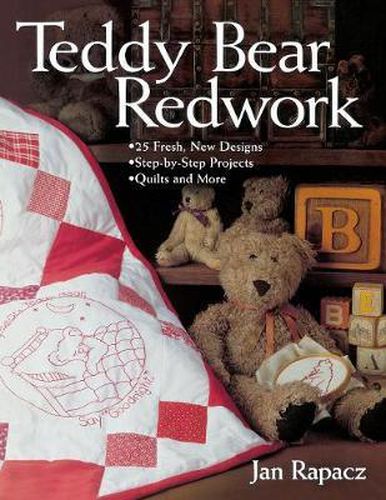 Cover image for Teddy Bear Redwork: 25 Fresh, New Designs; Step-by-Step Projects; Quilts and More