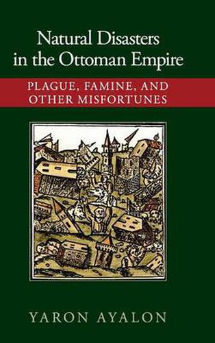 Cover image for Natural Disasters in the Ottoman Empire: Plague, Famine, and Other Misfortunes