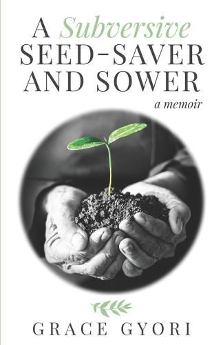 Cover image for A Subversive Seed-Saver and Sower