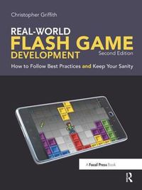 Cover image for Real-World Flash Game Development: How to Follow Best Practices AND Keep Your Sanity