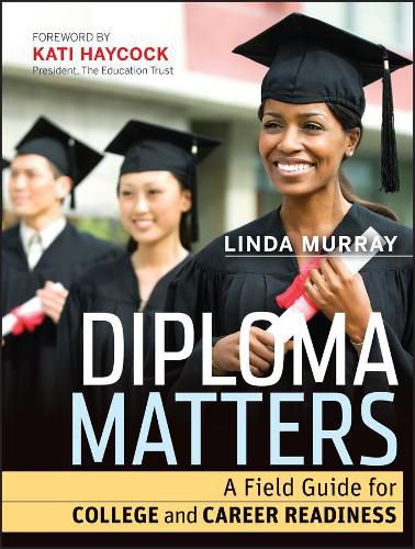 Diploma Matters: A Field Guide for College and Career Readiness