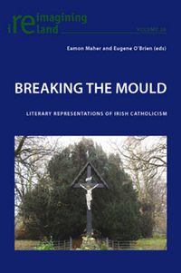 Cover image for Breaking the Mould: Literary Representations of Irish Catholicism