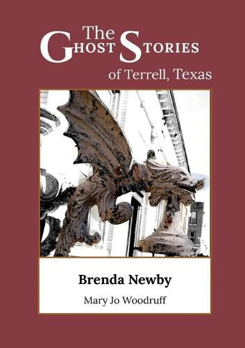 Cover image for The Ghost Stories of Terrell, Texas: A Collection of True and Amazing Hauntings As Told by Paranormal Investigators