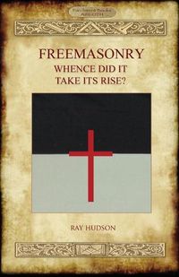 Cover image for FREEMASONRY - Whence Did It Take Its Rise?