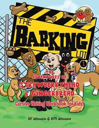 Cover image for The Adventures of Strawberryhead & Gingerbread-The Barking Lot Series I Cursive Writing Workbook for Kids!