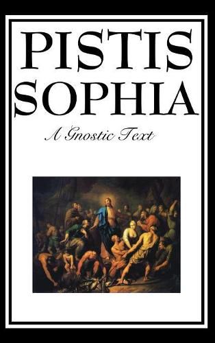 Cover image for Pistis Sophia: The Gnostic Text of Jesus, Mary, Mary Magdalene, Jesus, and His Disciples