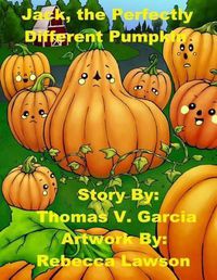 Cover image for Jack, the Perfectly, Different Pumpkin