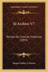 Cover image for El Archivo V7: Revista de Ciencias Historicas (1893)