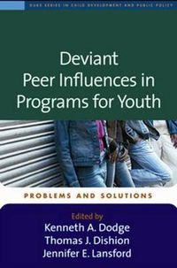Cover image for Deviant Peer Influences in Programs for Youth: Problems and Solutions