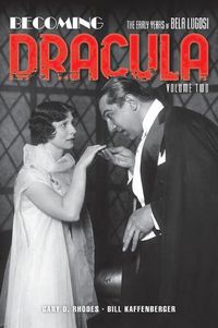 Cover image for Becoming Dracula (hardback): The Early Years of Bela Lugosi, Volume Two