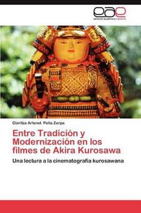Cover image for Entre Tradicion y Modernizacion en los filmes de Akira Kurosawa