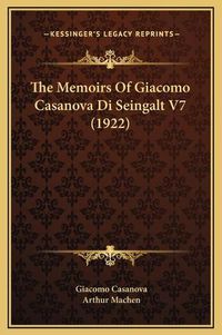 Cover image for The Memoirs of Giacomo Casanova Di Seingalt V7 (1922)