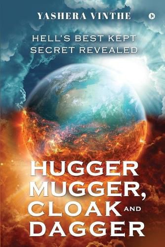 Cover image for Hugger Mugger, Cloak and Dagger: Hell's Best Kept Secret Revealed