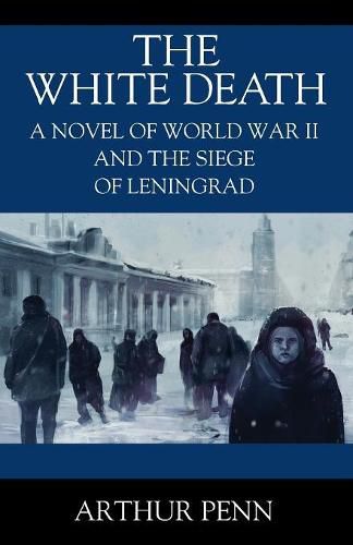 Cover image for The White Death: A Novel of World War II and the Siege of Leningrad