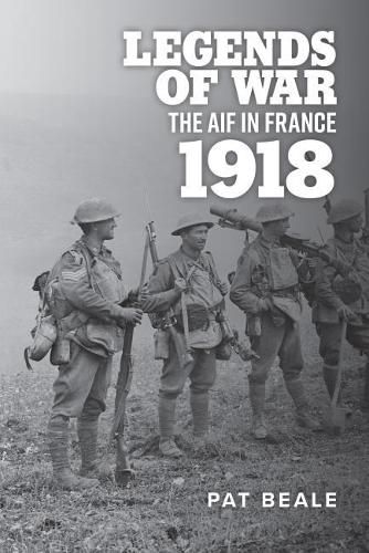 Cover image for Legends of War: The Aif in France 1918