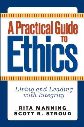 Cover image for A Practical Guide to Ethics: Living and Leading with Integrity