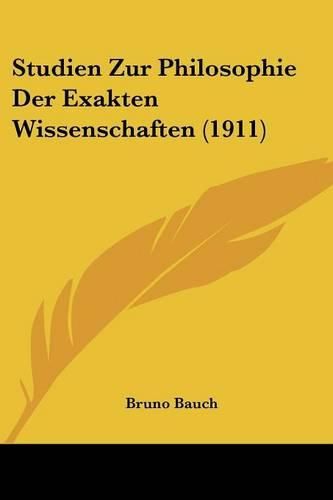 Cover image for Studien Zur Philosophie Der Exakten Wissenschaften (1911)