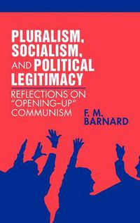 Cover image for Pluralism, Socialism, and Political Legitimacy: Reflections on Opening up Communism