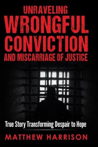 Cover image for Unraveling Wrongful Conviction