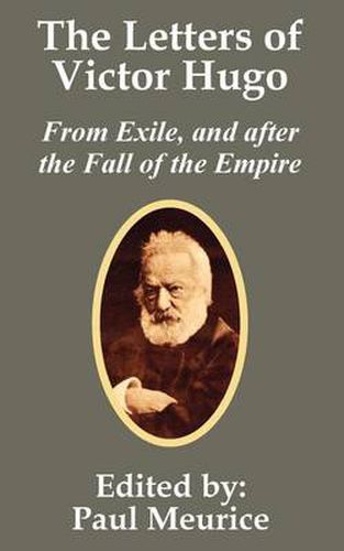 Cover image for The Letters of Victor Hugo from Exile, and after the Fall of the Empire