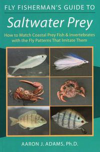 Cover image for Fly Fisherman's Guide to Saltwater Prey: How to Match Coastal Prey Fish and Invertebrates with the Fly Patterns That Imitate Them