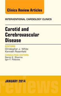 Cover image for Carotid and Cerebrovascular Disease, An Issue of Interventional Cardiology Clinics