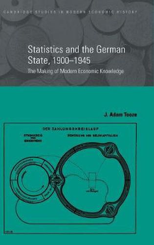 Statistics and the German State, 1900-1945: The Making of Modern Economic Knowledge