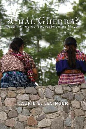 Cover image for ?Cual Guerra?: Testimonios de Sobrevivientes Mayas