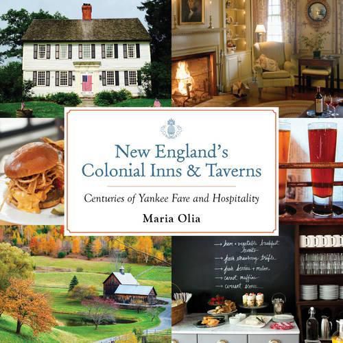 Cover image for New England's Colonial Inns & Taverns: Centuries of Yankee Fare and Hospitality