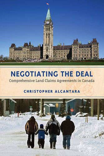 Cover image for Negotiating the Deal: Comprehensive Land Claims Agreements in Canada