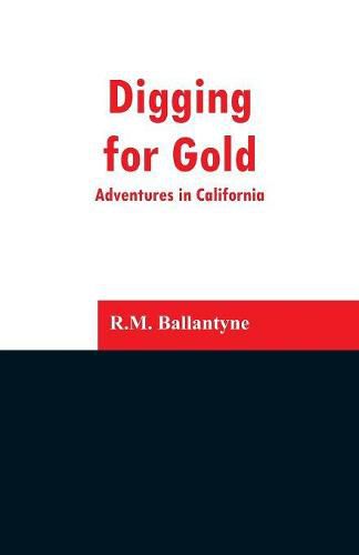 Cover image for Digging for Gold: Adventures in California