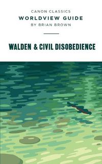 Cover image for Worldview Guide for Walden & Civil Disobedience: Walden