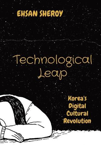 Cover image for Technological Leap: Korea's Digital Cultural Revolution