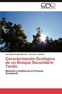 Cover image for Caracterizacion Ecologica de Un Bosque Secundario Tardio