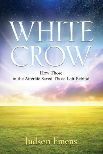 Cover image for White Crow: How Those in the Afterlife Saved Those Left Behind