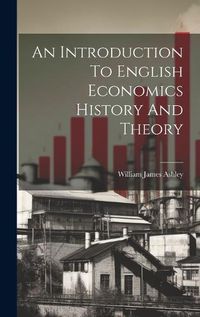 Cover image for An Introduction To English Economics History And Theory