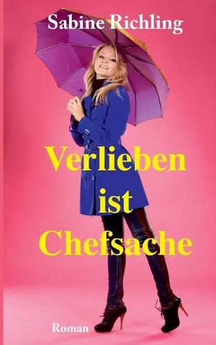 Cover image for Verlieben ist Chefsache: Hinreissend erfrischend!