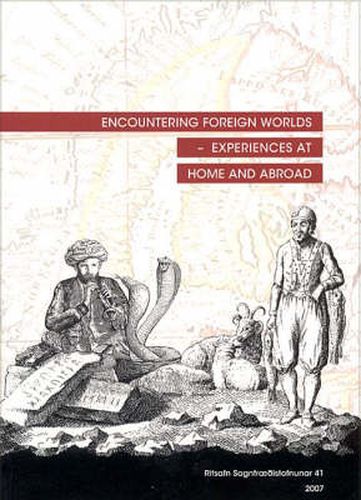 Encountering Foreign Worlds - Experiences at Home and Abroad: Proceedings from the 26th Nordic Congress of Historians, Reykjavik 8-12 August 2007