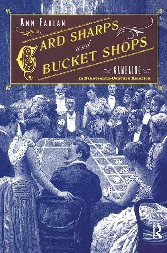 Card Sharps and Bucket Shops: Gambling in Nineteenth-Century America