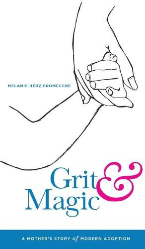 Cover image for Grit & Magic: A Mother's Story of Modern Adoption