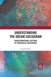 Cover image for Understanding the Dream Sociogram: Transformational Patterns of Intrasocial Preference