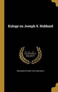 Cover image for Eulogy on Joseph S. Hubbard