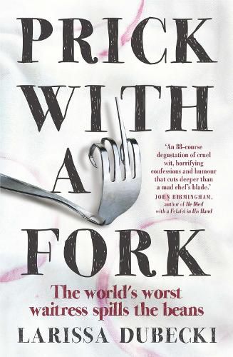 Cover image for Prick With a Fork: The World's Worst Waitress Spills the Beans
