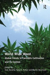 Cover image for World Wide Weed: Global Trends in Cannabis Cultivation and its Control