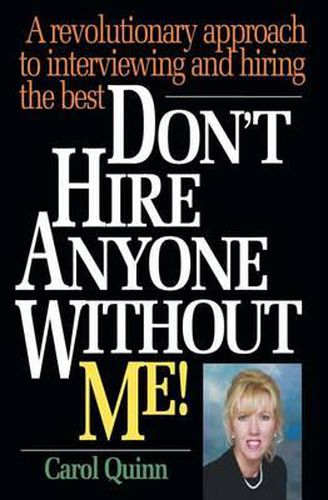 Cover image for Don't Hire Anyone Without Me!: A revolutionary approach to interviewing and hiring the best